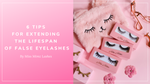 6 TIPS FOR EXTENDING THE LIFESPAN OF FALSE EYELASHES